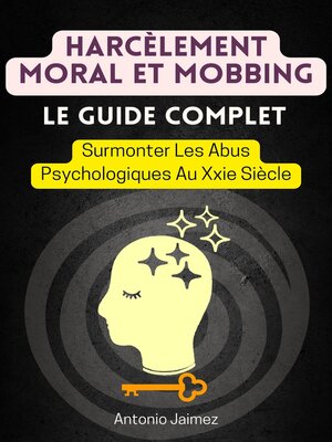 cover image of Harcèlement Moral Et Mobbing, Le Guide Complet